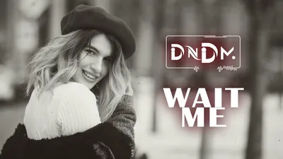 DNDM - Wait me (Orginal Mix 2021) - YouTube