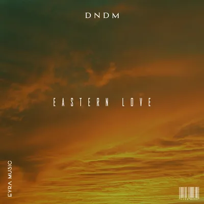 Eastern Love - Single by DNDM on Apple Music