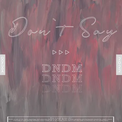 Альбом «Don't Say - Single» (DNDM) в Apple Music