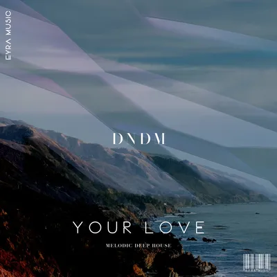 Your Love (Original Mix) by DNDM on Beatport