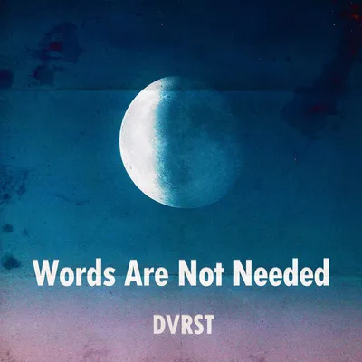 Words Are Not Needed by DVRST on Apple Music