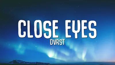 DVRST - Close Eyes (Lyrics) - YouTube
