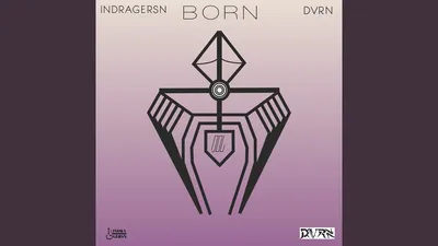 Born - INDRAGERSN \u0026 DVRN | Shazam