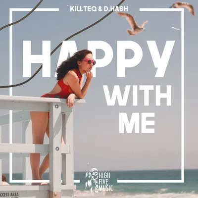 Happy With Me (Original Mix) by KiLLTEQ, D.HASH on Beatport