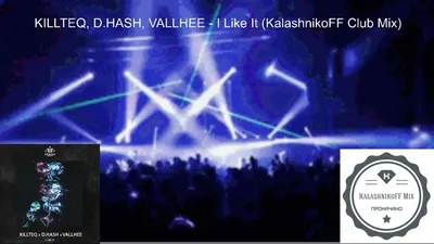 KILLTEQ, D HASH, VALLHEE - I Like It (KalashnikoFF Club Mix) - YouTube