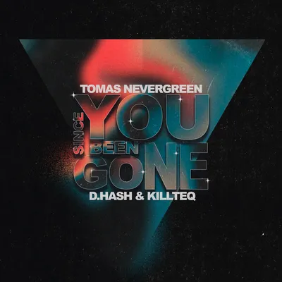 Since You Been Gone - Single by Tomas Nevergreen, D.HASH \u0026 KiLLTEQ on Apple  Music