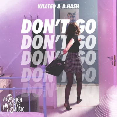 Don't Go - Single by KiLLTEQ \u0026 D.HASH on Apple Music