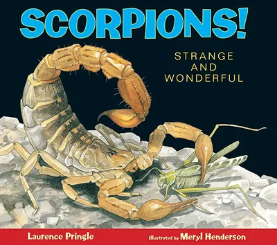 Scorpions!: Strange and Wonderful: Pringle, Laurence, Henderson, Meryl  Learnihan: 9781590784730: Amazon.com: Books