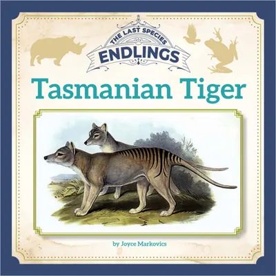 The Tasmanian tiger - an extinct treasure